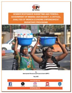 GENDER RESPONSIVE BUDGETING AND FEDERAL GOVERNMENT OF NIGERIA 2025 BUDGET: A CRITICAL ANALYSIS OF WOMEN ECONOMIC EMPOWERMENT BUDGETARY PROVISIONS